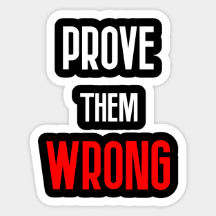 Prove Them Wrong Sticker